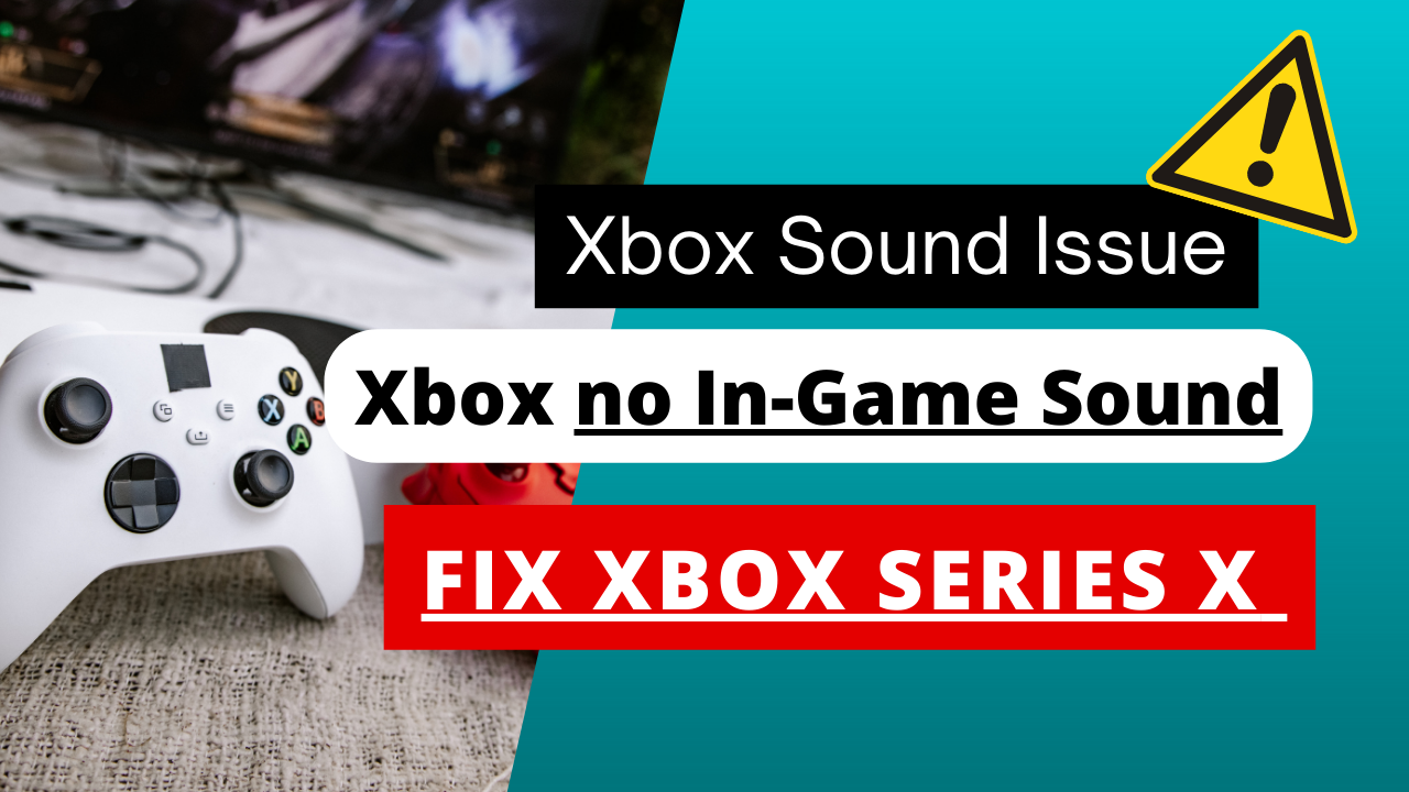 Fix Xbox Series X has no In-Game Sound